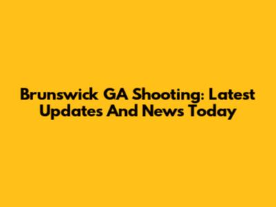 Brunswick GA Shooting: Latest Updates And News Today