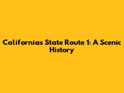 California's State Route 1: A Scenic History