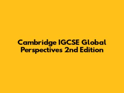 Cambridge IGCSE Global Perspectives 2nd Edition