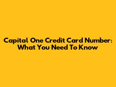 Capital One Credit Card Number: What You Need To Know