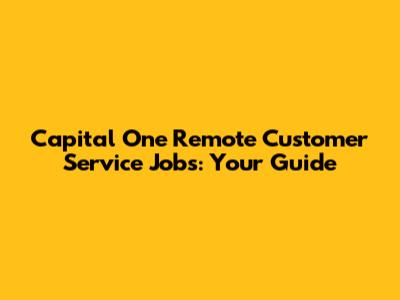 Capital One Remote Customer Service Jobs: Your Guide