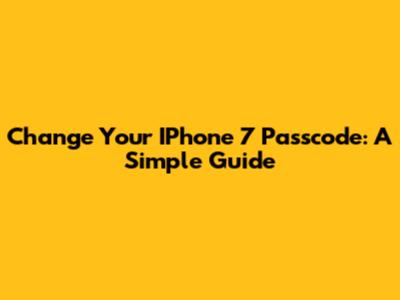 Change Your IPhone 7 Passcode: A Simple Guide