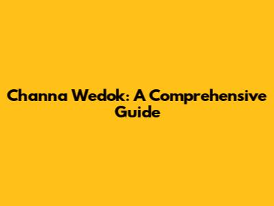 Channa Wedok: A Comprehensive Guide