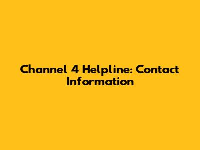 Channel 4 Helpline: Contact Information