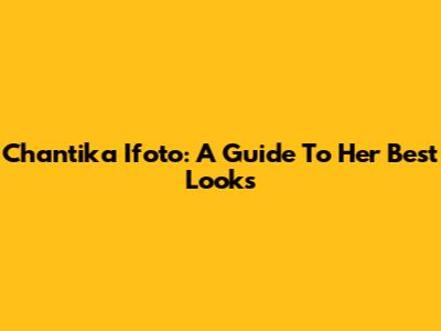 Chantika Ifoto: A Guide To Her Best Looks