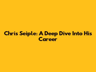 Chris Seiple: A Deep Dive Into His Career