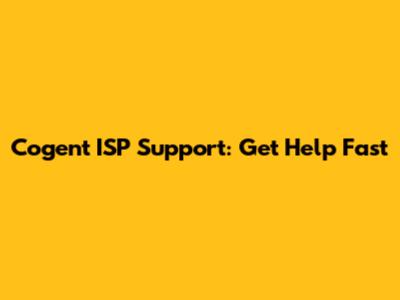 Cogent ISP Support: Get Help Fast