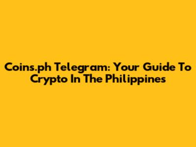 Coins.ph Telegram: Your Guide To Crypto In The Philippines