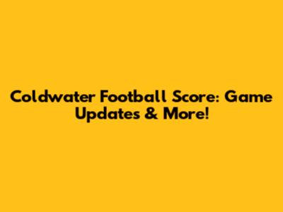 Coldwater Football Score: Game Updates & More!