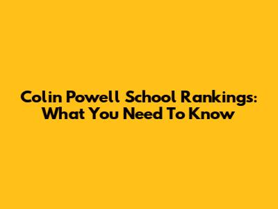 Colin Powell School Rankings: What You Need To Know