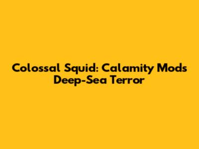 Colossal Squid: Calamity Mod's Deep-Sea Terror