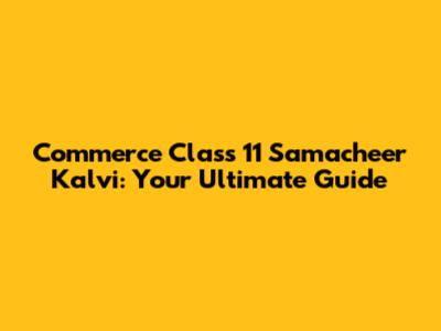Commerce Class 11 Samacheer Kalvi: Your Ultimate Guide