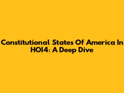 Constitutional States Of America In HOI4: A Deep Dive