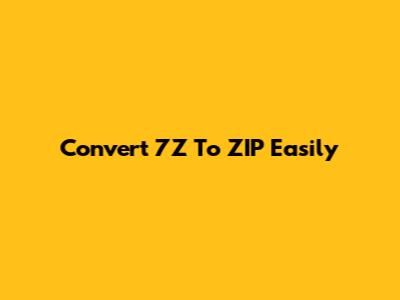 Convert 7Z To ZIP Easily