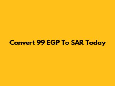 Convert 99 EGP To SAR Today