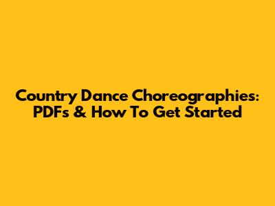 Country Dance Choreographies: PDFs & How To Get Started