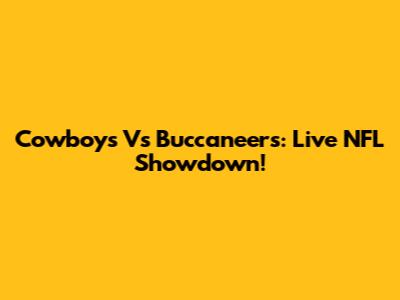 Cowboys Vs Buccaneers: Live NFL Showdown!