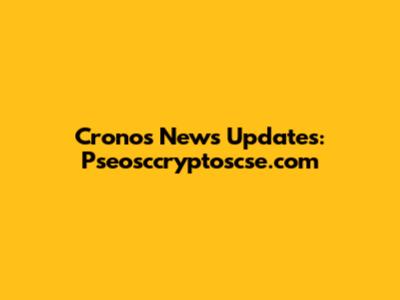Cronos News Updates: Pseosccryptoscse.com