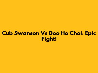 Cub Swanson Vs Doo Ho Choi: Epic Fight!