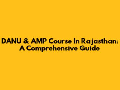 DANU & AMP Course In Rajasthan: A Comprehensive Guide