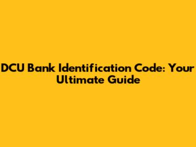 DCU Bank Identification Code: Your Ultimate Guide