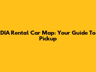 DIA Rental Car Map: Your Guide To Pickup