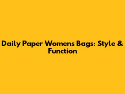 Daily Paper Women's Bags: Style & Function