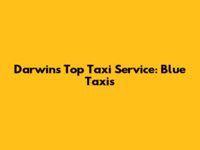 Darwin's Top Taxi Service: Blue Taxis