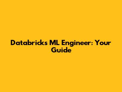Databricks ML Engineer: Your Guide