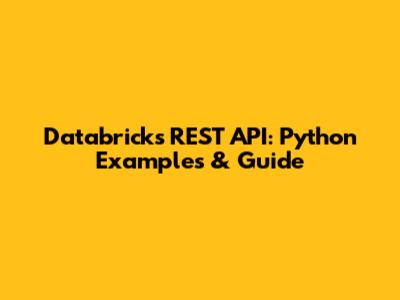Databricks REST API: Python Examples & Guide