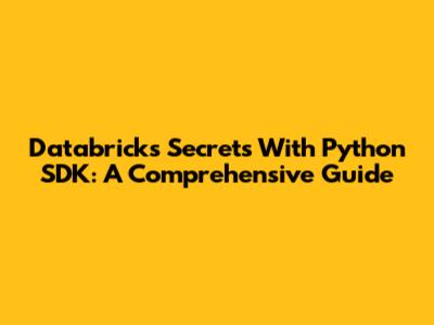 Databricks Secrets With Python SDK: A Comprehensive Guide