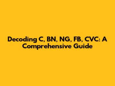 Decoding C, BN, NG, FB, CVC: A Comprehensive Guide