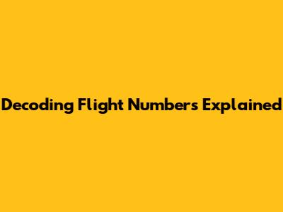 Decoding Flight Numbers Explained