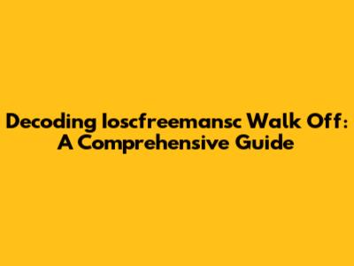 Decoding Ioscfreemansc Walk Off: A Comprehensive Guide