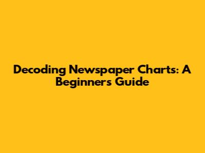 Decoding Newspaper Charts: A Beginner's Guide