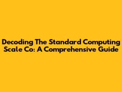 Decoding The Standard Computing Scale Co: A Comprehensive Guide
