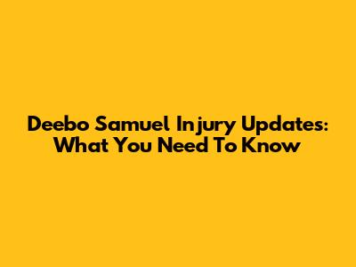 Deebo Samuel Injury Updates: What You Need To Know