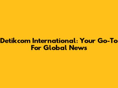 Detikcom International: Your Go-To For Global News