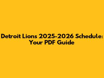 Detroit Lions 2025-2026 Schedule: Your PDF Guide