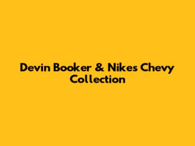 Devin Booker & Nike's Chevy Collection