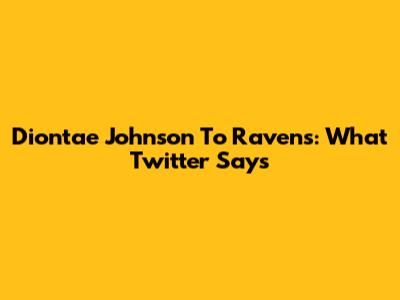 Diontae Johnson To Ravens: What Twitter Says