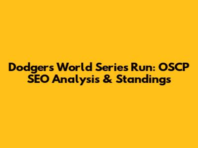 Dodgers' World Series Run: OSCP SEO Analysis & Standings