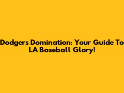 Dodgers Domination: Your Guide To LA Baseball Glory!