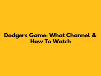 Dodgers Game: What Channel & How To Watch