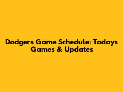 Dodgers Game Schedule: Today's Games & Updates