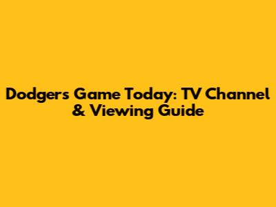 Dodgers Game Today: TV Channel & Viewing Guide