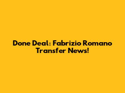 Done Deal: Fabrizio Romano Transfer News!