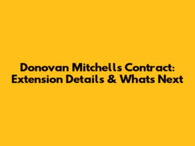 Donovan Mitchell's Contract: Extension Details & What's Next