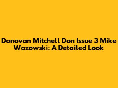 Donovan Mitchell Don Issue 3 Mike Wazowski: A Detailed Look