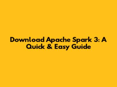 Download Apache Spark 3: A Quick & Easy Guide